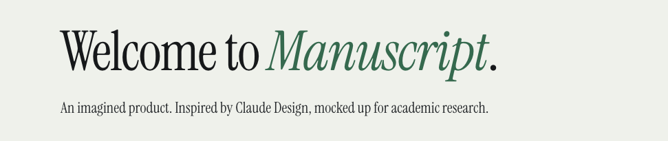 Manuscript: An imagined product for academic research, inspired by Claude Design